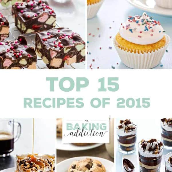 The Top 15 Recipes from My Baking Addiction in 2015! You'll definitely want to pin this post!