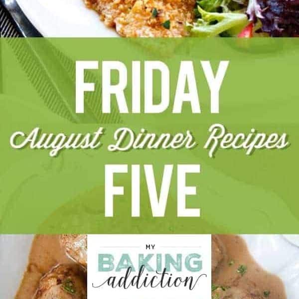 Friday Five: Our favorite meals from the month of August! I've taken the guess work out of meal planning by testing recipes for you and then letting you know our thoughts. Easy peasy, right?