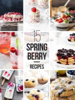 These 15 fresh berry recipes will have you welcoming spring with open arms and full stomachs!