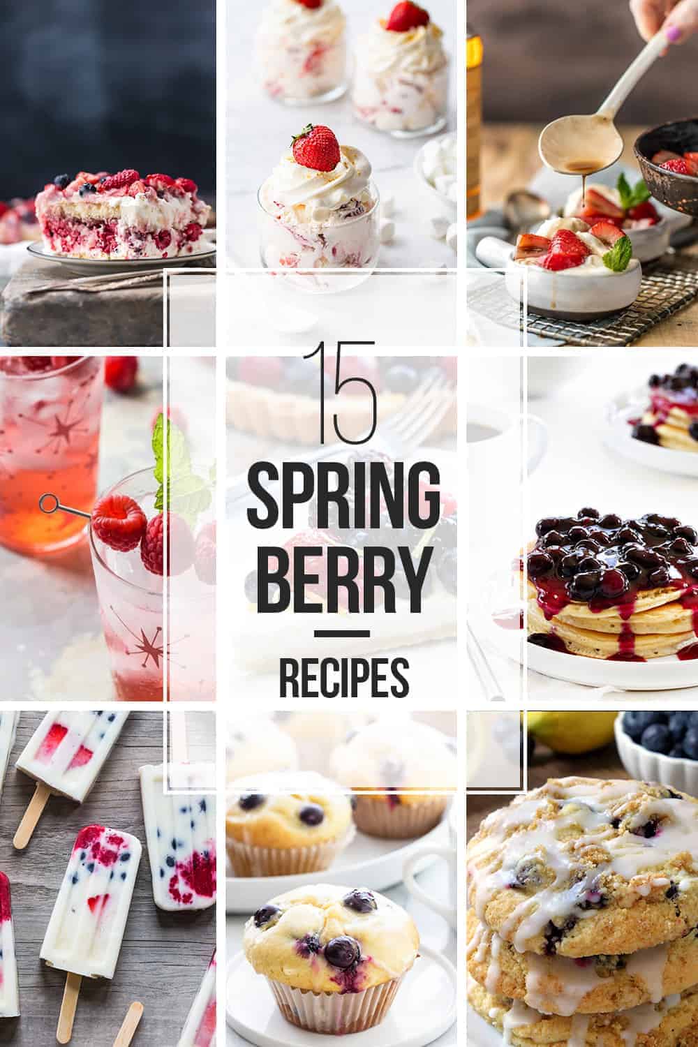 These 15 fresh berry recipes will have you welcoming spring with open arms and full stomachs!