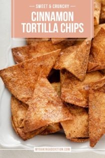 Close up of crunchy cinnamon tortilla chips. Text overlay includes recipe name.