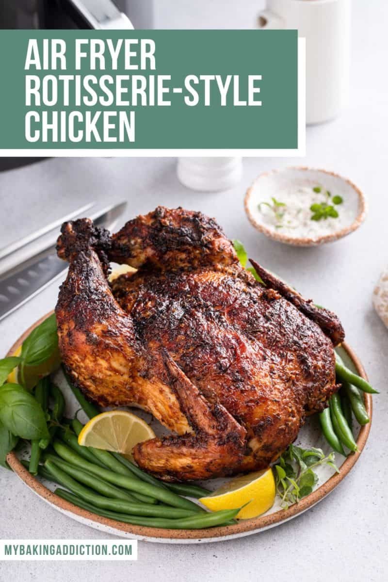 Air Fryer Rotisserie Chicken - My Baking Addiction