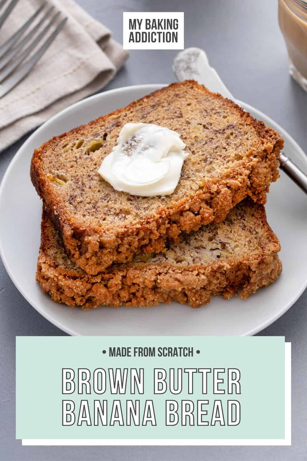 Brown Butter Banana Bread My Baking Addiction
