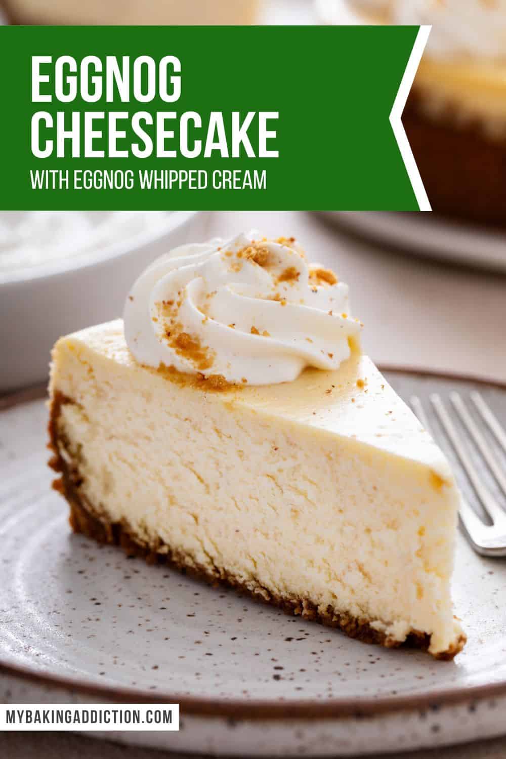 Eggnog Cheesecake with Eggnog Whipped Cream My Baking Addiction