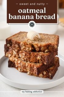 Four slices of oatmeal banana bread stacked on a white plate. A pat of butter is on the top slice. Text overlay includes recipe name.