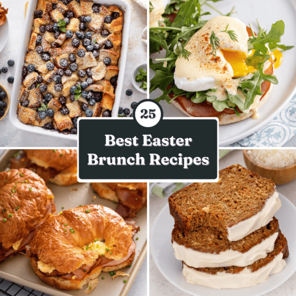 Collage of 4 easter brunch recipes, including croissant breakfast sandwiches, carrot cake bread, blueberry french toast casserole, and eggs benedict. Text overlay reads "25 best easter brunch recipes."