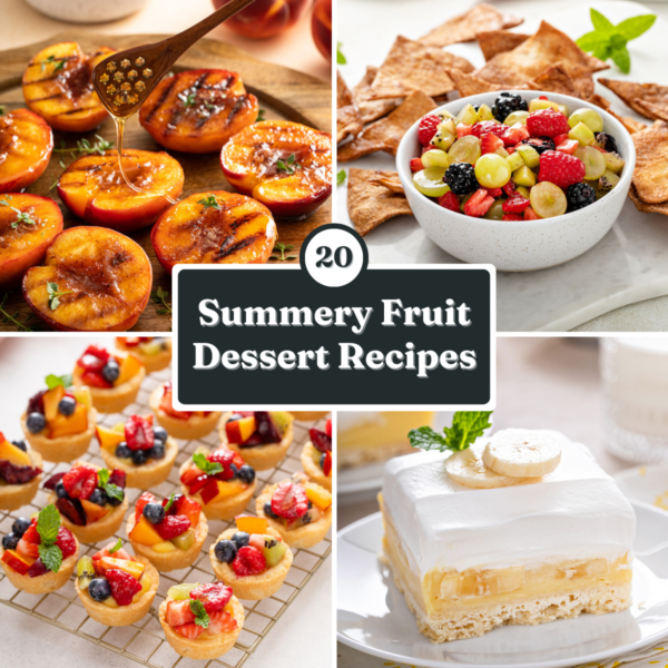 Collage of 4 fruit recipes: grilled peaches, fruit salsa, banana cream bars, and fruit tarts. Text overlay reads "20 summery fruit dessert recipes."