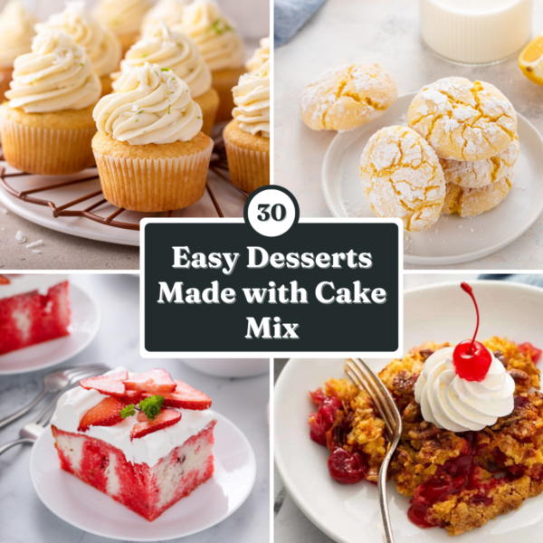 Collage of four image of recipes made using cake mix, including coconut cupcakes, lemon crinkle cookies, cherry pineapple dump cake, and strawberry poke cake. Text overlay reads "30 easy desserts made with cake mix."